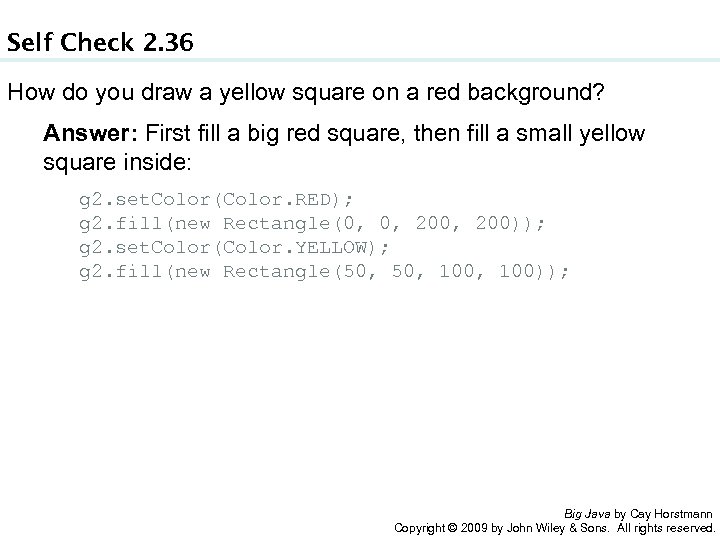 Self Check 2. 36 How do you draw a yellow square on a red