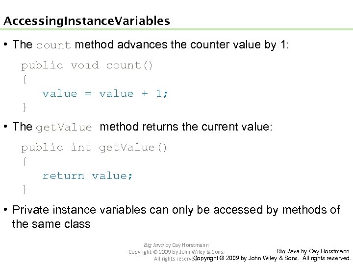 Accessing Instance Variables • The count method advances the counter value by 1: public