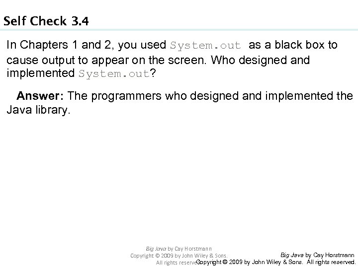Self Check 3. 4 In Chapters 1 and 2, you used System. out as