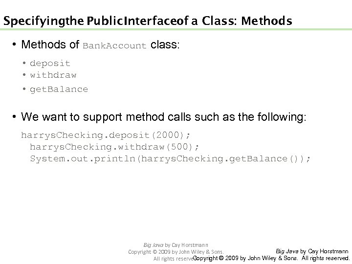 Specifying the Public Interface of a Class: Methods • Methods of Bank. Account class: