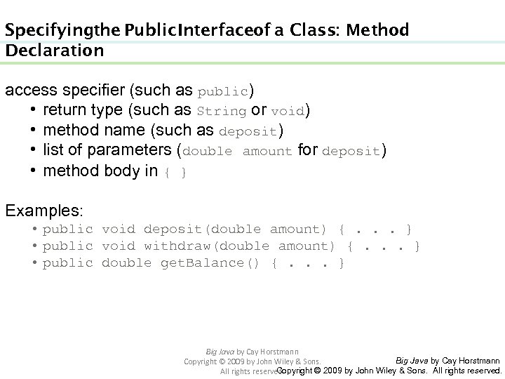 Specifying the Public Interface of a Class: Method Declaration access specifier (such as public)