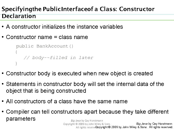 Specifying the Public Interface of a Class: Constructor Declaration • A constructor initializes the