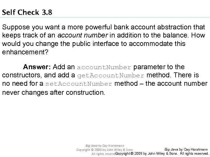 Self Check 3. 8 Suppose you want a more powerful bank account abstraction that