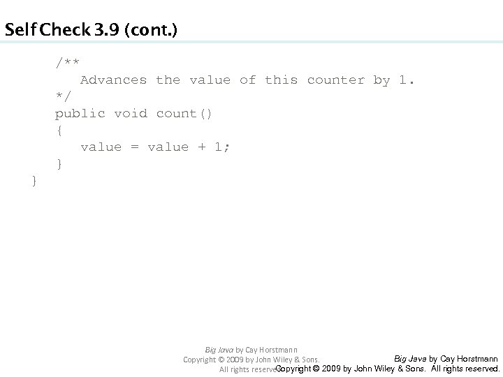 Self Check 3. 9 (cont. ) /** Advances the value of this counter by