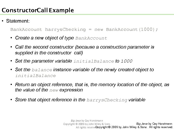 Constructor. Call Example • Statement: Bank. Account harrys. Checking = new Bank. Account(1000); •