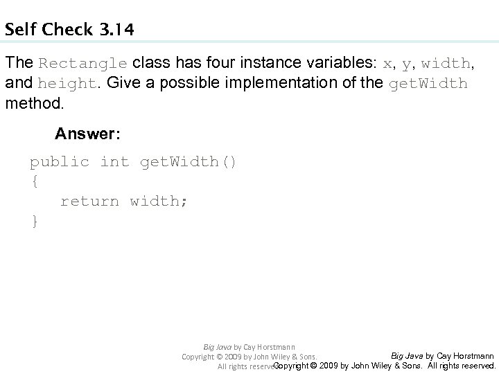 Self Check 3. 14 The Rectangle class has four instance variables: x, y, width,