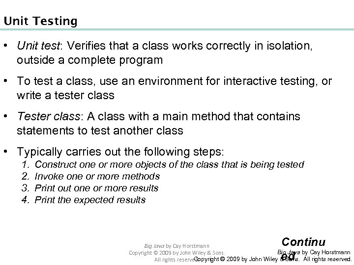 Unit Testing • Unit test: Verifies that a class works correctly in isolation, outside