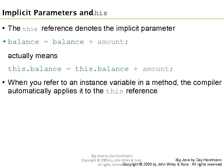 Implicit Parameters and this • The this reference denotes the implicit parameter • balance