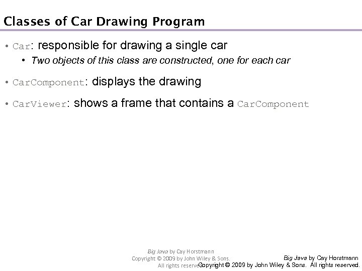 Classes of Car Drawing Program • Car: responsible for drawing a single car •