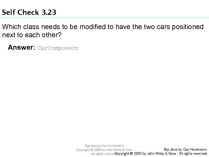 Self Check 3. 23 Which class needs to be modified to have the two