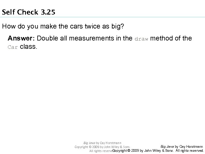 Self Check 3. 25 How do you make the cars twice as big? Answer: