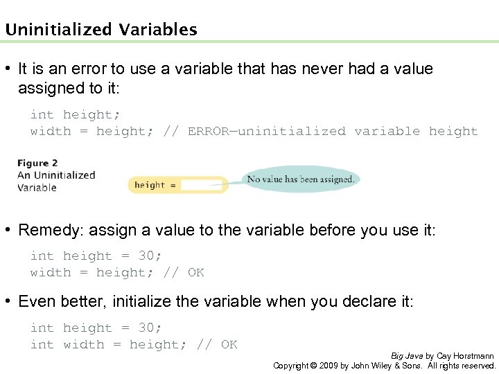 Uninitialized Variables • It is an error to use a variable that has never