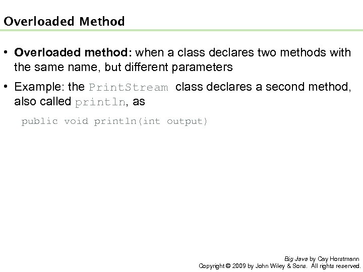 Overloaded Method • Overloaded method: when a class declares two methods with the same