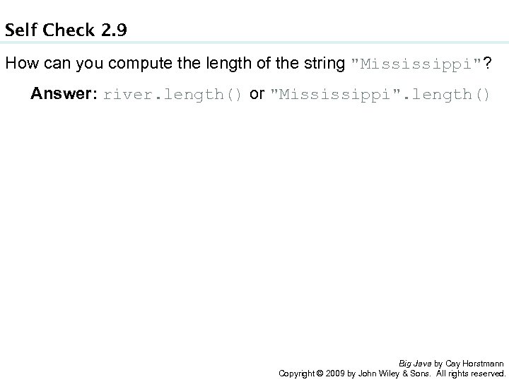Self Check 2. 9 How can you compute the length of the string "Mississippi"?