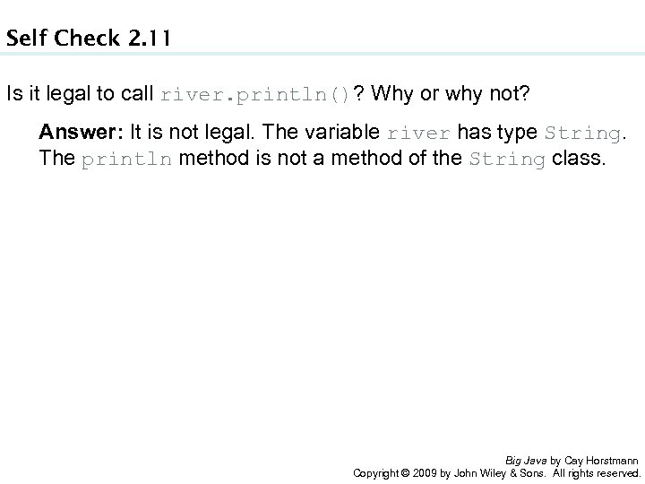 Self Check 2. 11 Is it legal to call river. println()? Why or why