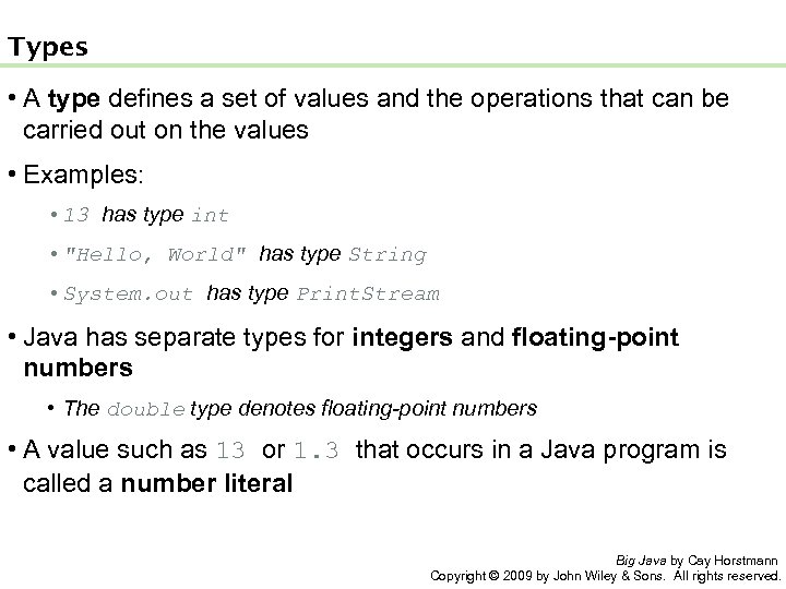 Types • A type defines a set of values and the operations that can