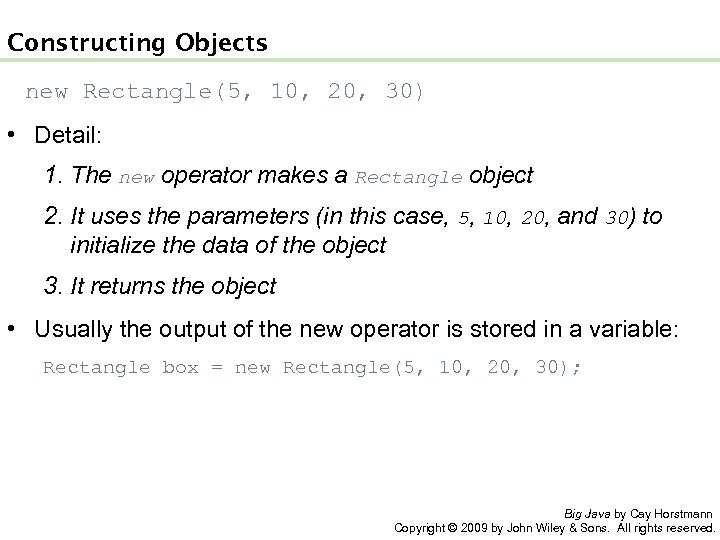 Constructing Objects new Rectangle(5, 10, 20, 30) • Detail: 1. The new operator makes
