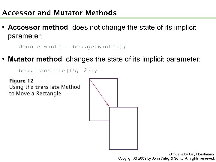 Accessor and Mutator Methods • Accessor method: does not change the state of its
