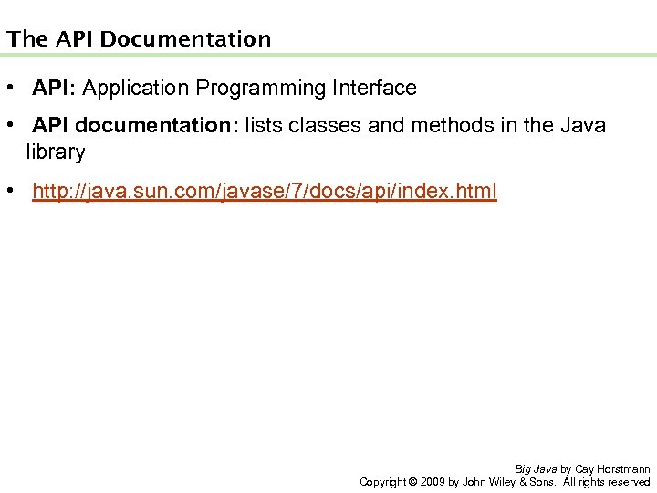 The API Documentation • API: Application Programming Interface • API documentation: lists classes and