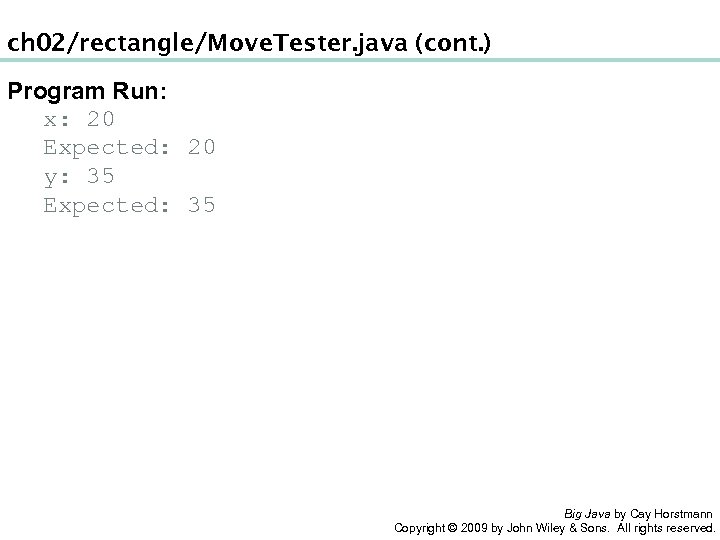 ch 02/rectangle/Move. Tester. java (cont. ) Program Run: x: 20 Expected: 20 y: 35