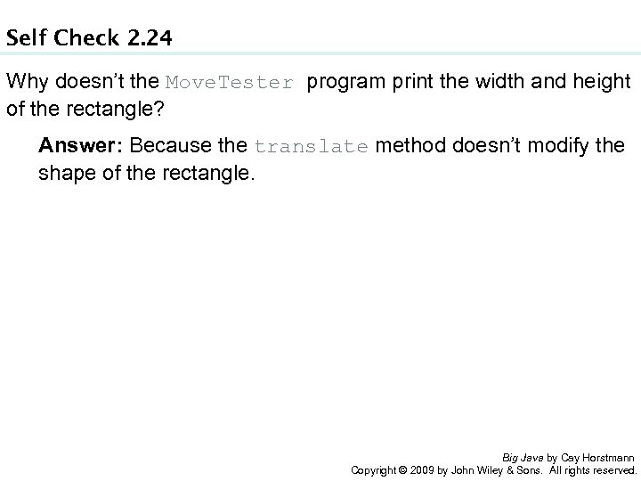 Self Check 2. 24 Why doesn’t the Move. Tester program print the width and