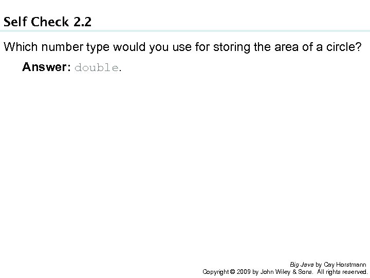 Self Check 2. 2 Which number type would you use for storing the area