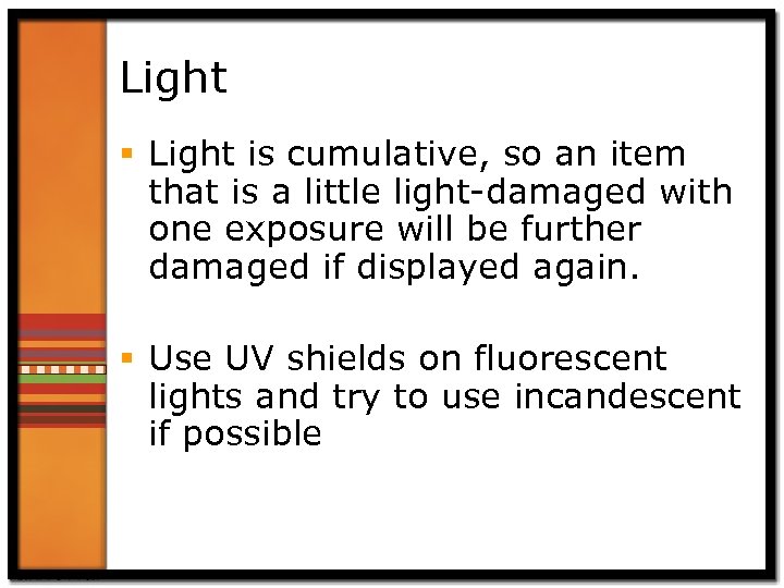 Light § Light is cumulative, so an item that is a little light-damaged with