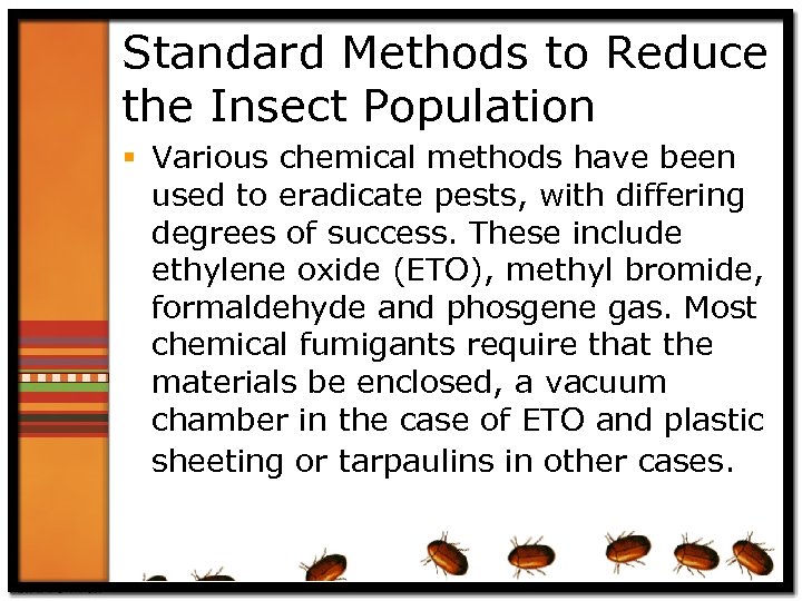 Standard Methods to Reduce the Insect Population § Various chemical methods have been used