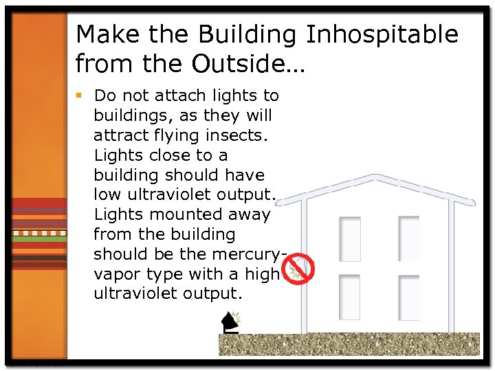 Make the Building Inhospitable from the Outside… § Do not attach lights to buildings,