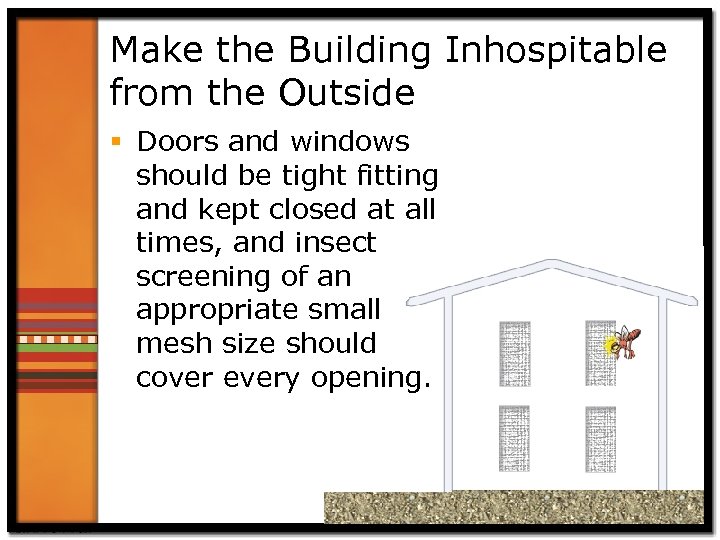 Make the Building Inhospitable from the Outside § Doors and windows should be tight