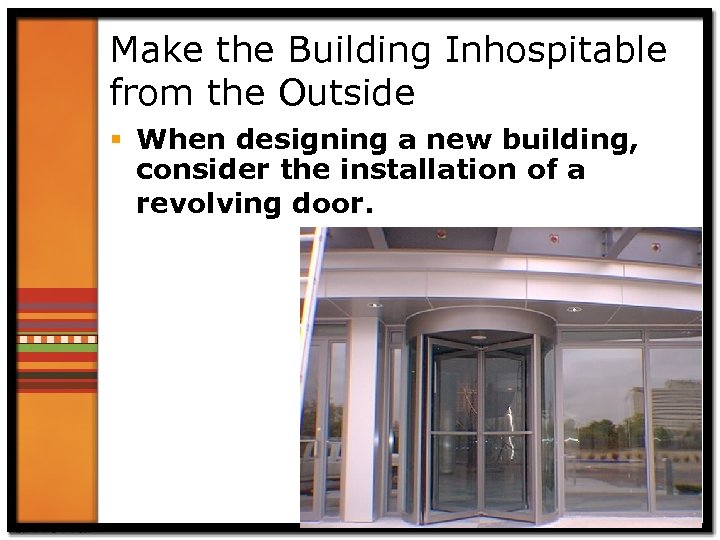 Make the Building Inhospitable from the Outside § When designing a new building, consider