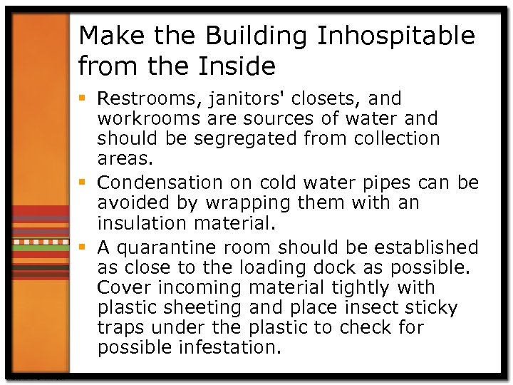 Make the Building Inhospitable from the Inside § Restrooms, janitors' closets, and workrooms are