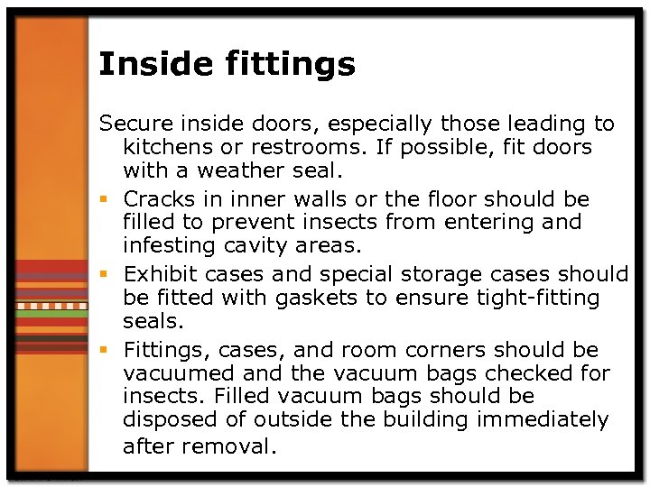 Inside fittings Secure inside doors, especially those leading to kitchens or restrooms. If possible,