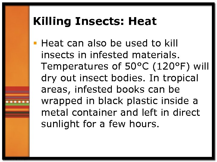 Killing Insects: Heat § Heat can also be used to kill insects in infested