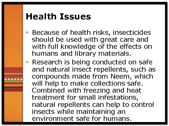 Health Issues § Because of health risks, insecticides should be used with great care