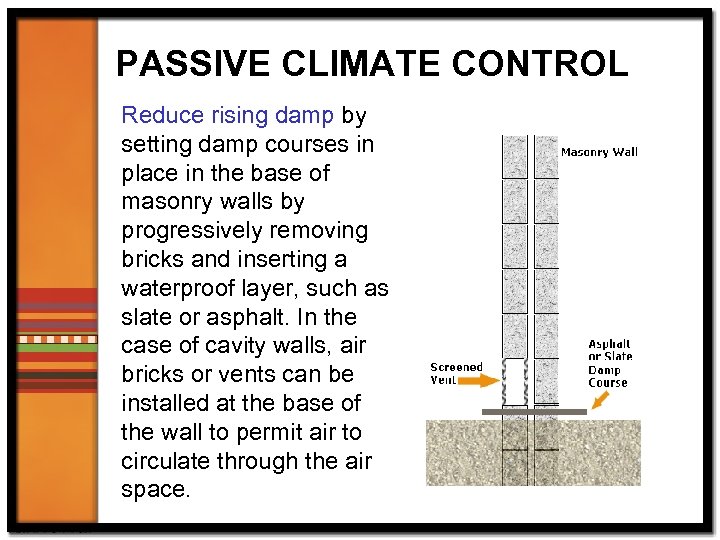 PASSIVE CLIMATE CONTROL Reduce rising damp by setting damp courses in place in the