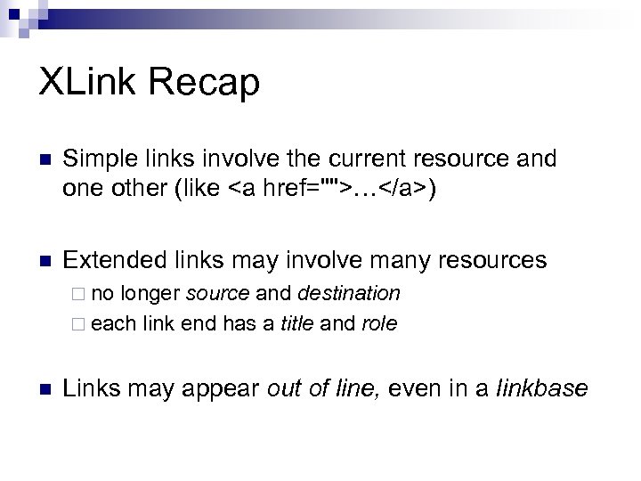 XLink Recap n Simple links involve the current resource and one other (like <a