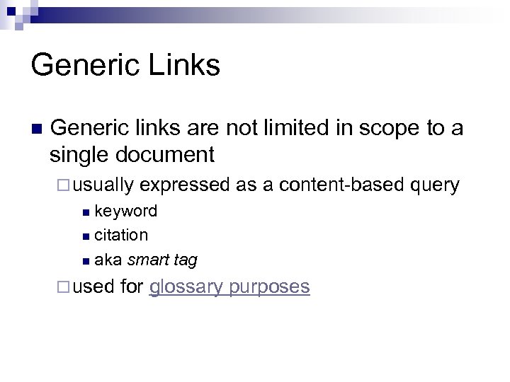 Generic Links n Generic links are not limited in scope to a single document