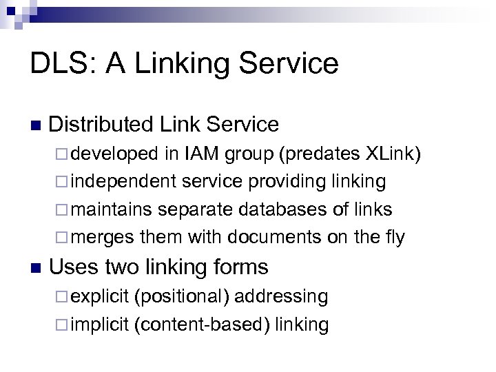 DLS: A Linking Service n Distributed Link Service ¨ developed in IAM group (predates