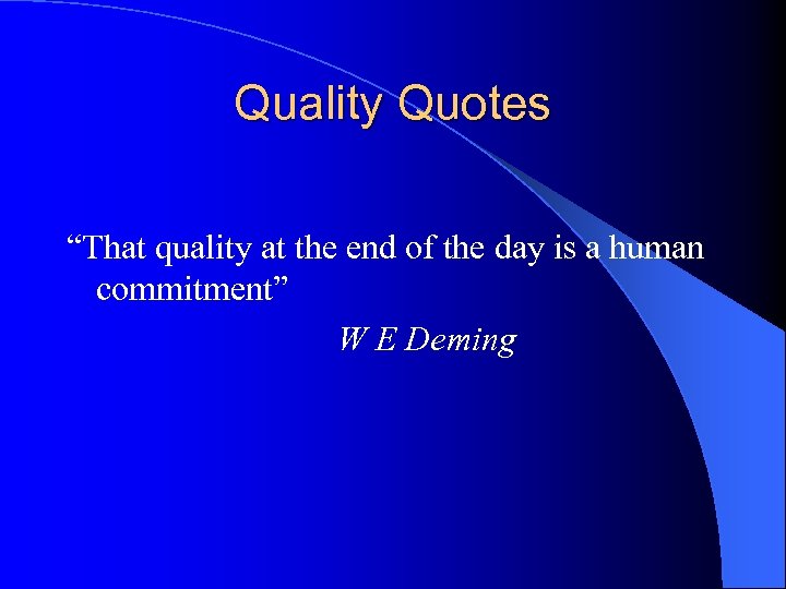 Quality Quotes “That quality at the end of the day is a human commitment”