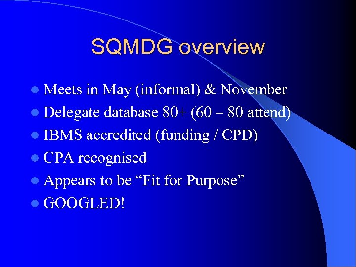 SQMDG overview l Meets in May (informal) & November l Delegate database 80+ (60