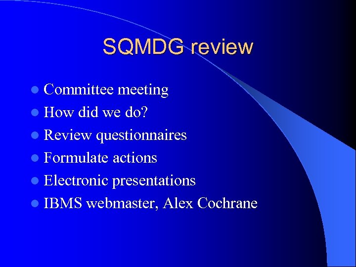 SQMDG review l Committee meeting l How did we do? l Review questionnaires l