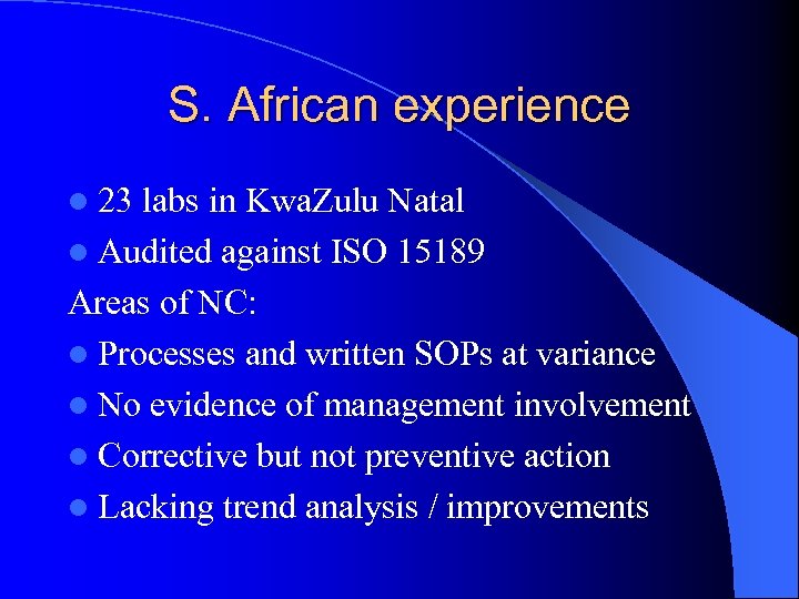 S. African experience l 23 labs in Kwa. Zulu Natal l Audited against ISO