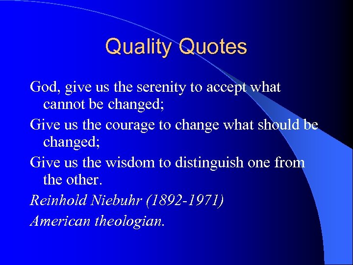 Quality Quotes God, give us the serenity to accept what cannot be changed; Give