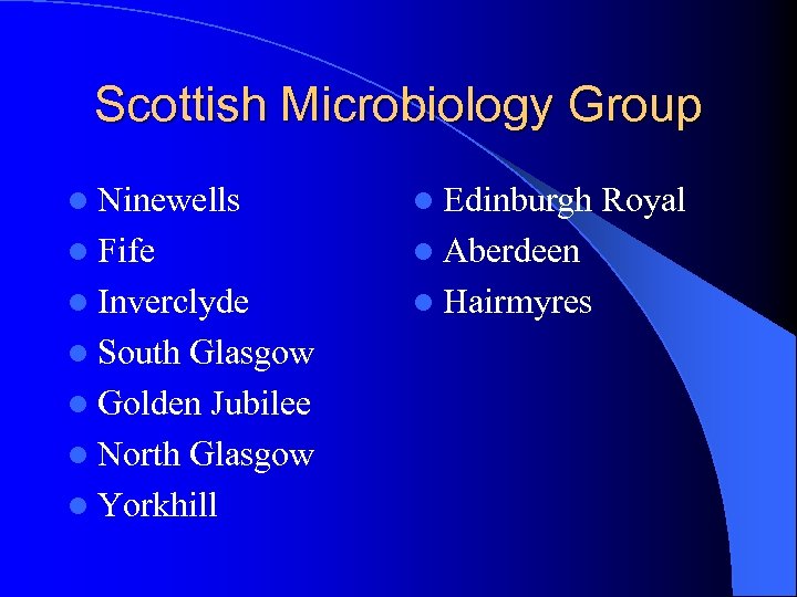 Scottish Microbiology Group l Ninewells l Edinburgh l Fife l Aberdeen l Inverclyde l