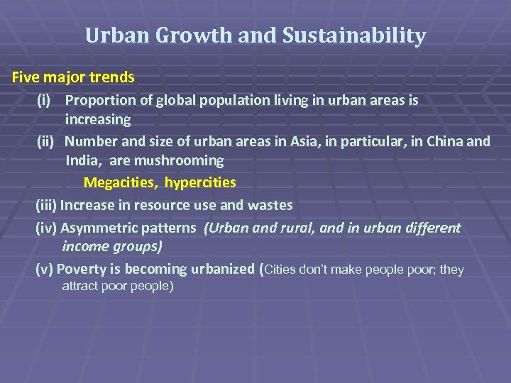 Urban Growth and Sustainability Five major trends (i) Proportion of global population living in