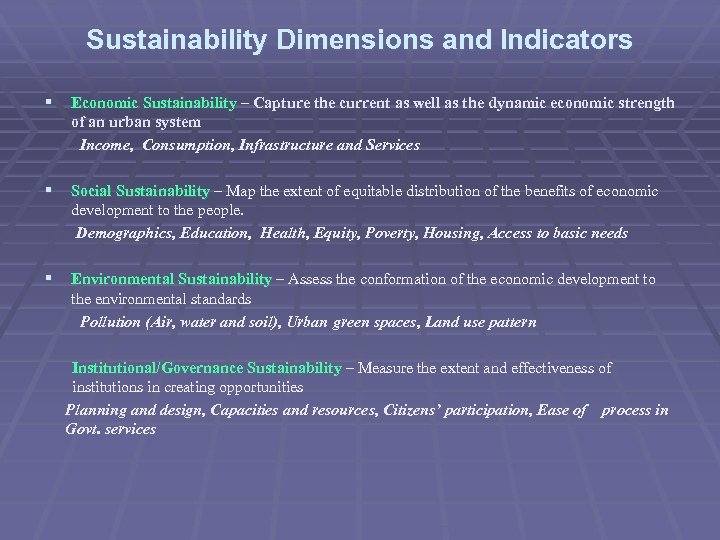 Sustainability Dimensions and Indicators § Economic Sustainability – Capture the current as well as