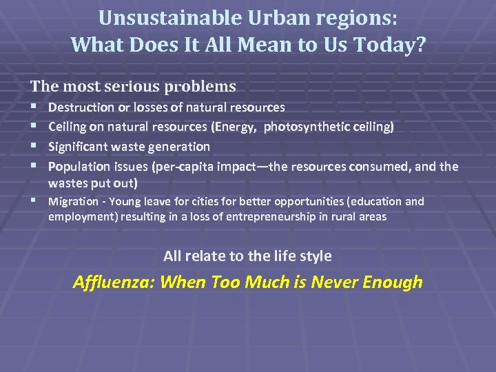 Unsustainable Urban regions: What Does It All Mean to Us Today? The most serious