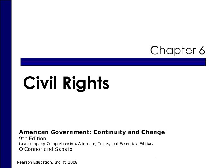 Chapter 6 Civil Rights American Government: Continuity and Change 9 th Edition to accompany