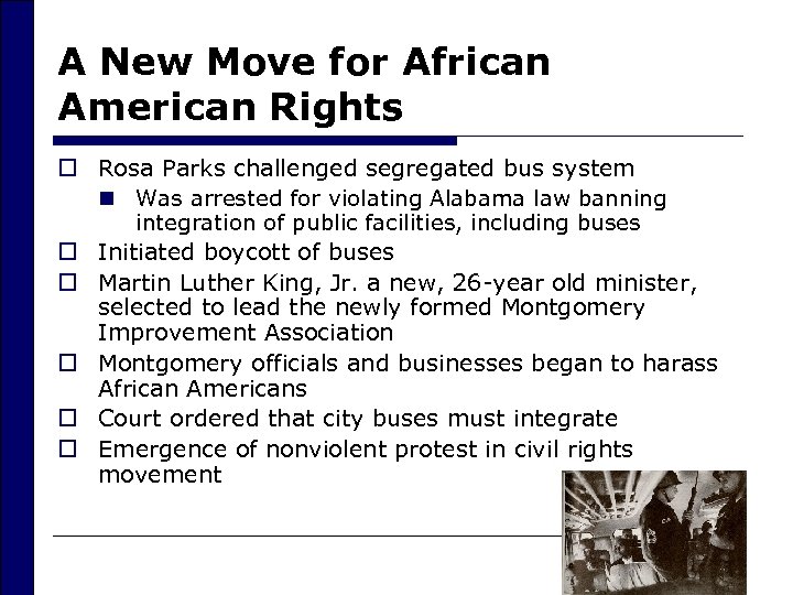 A New Move for African American Rights o Rosa Parks challenged segregated bus system